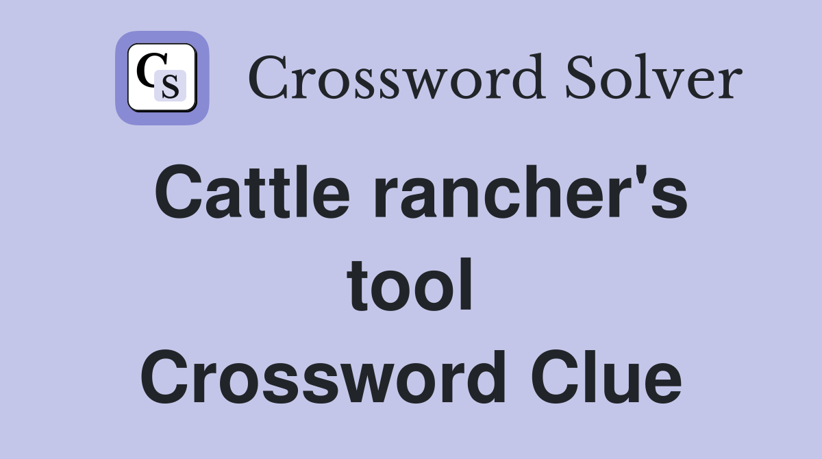 Cattle rancher's tool Crossword Clue