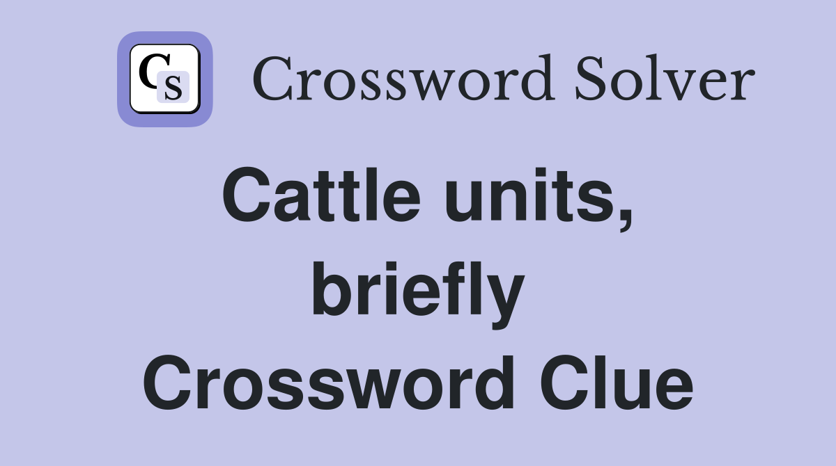 Cattle units, briefly Crossword Clue