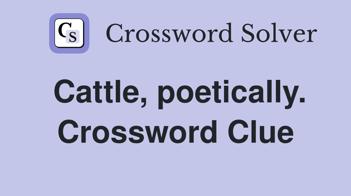 Cattle, poetically. Crossword Clue