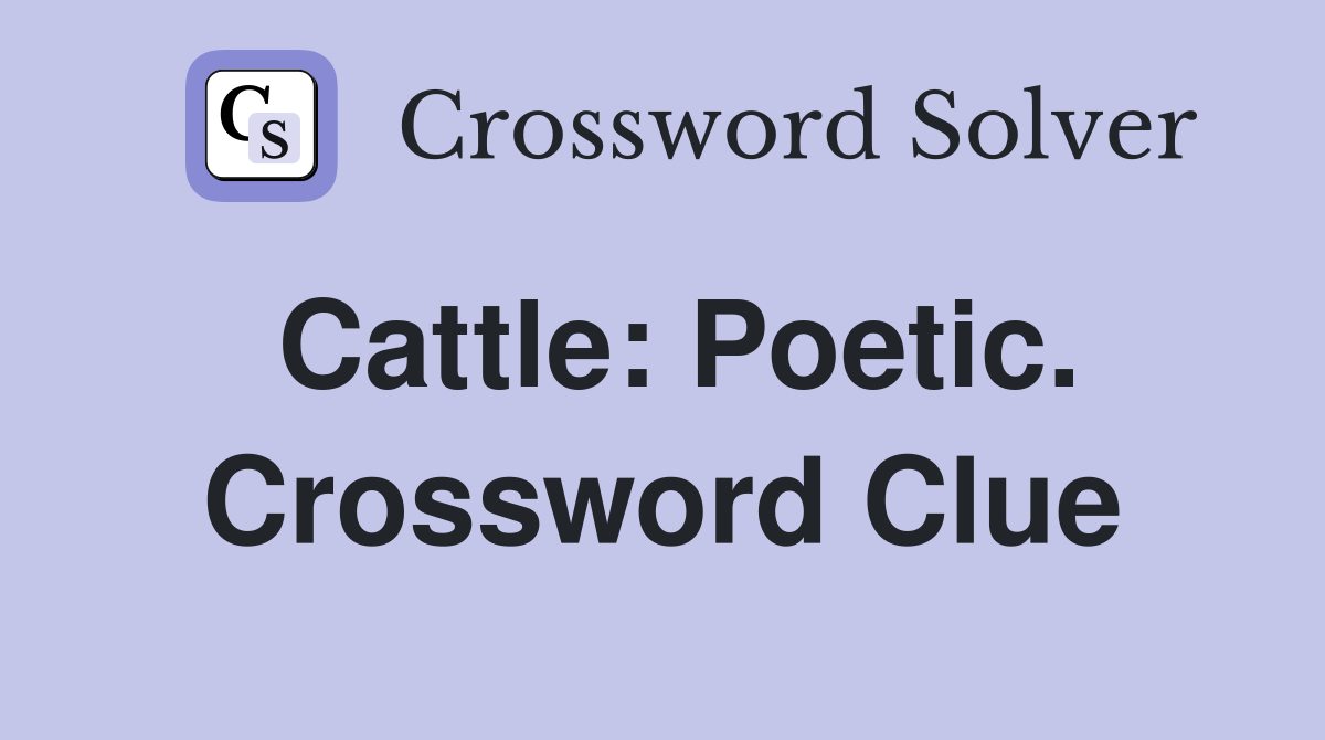 Cattle: Poetic. Crossword Clue