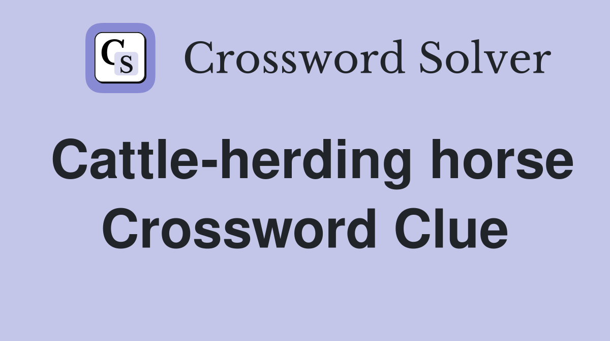 Cattle-herding horse Crossword Clue