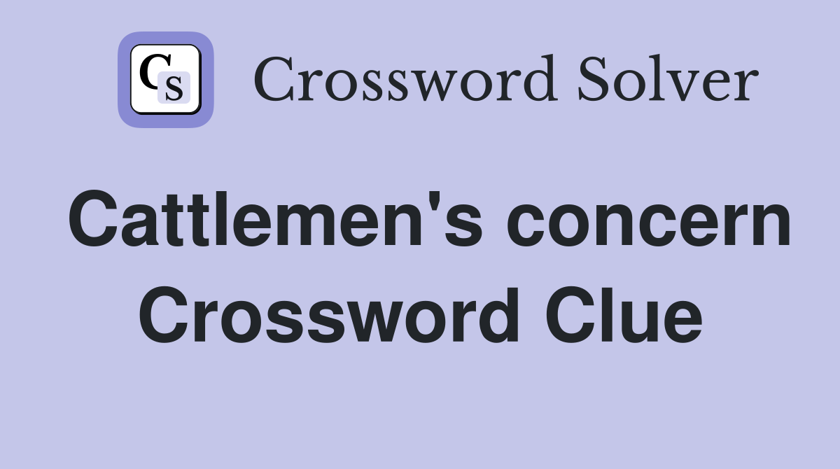 Cattlemen's concern Crossword Clue