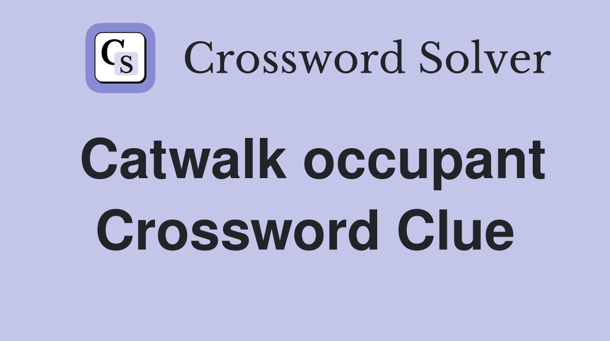 Catwalk occupant Crossword Clue