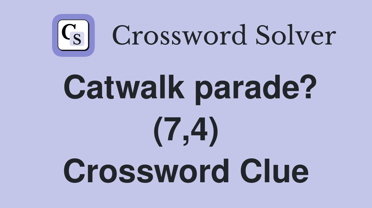 Catwalk parade? (7,4) Crossword Clue