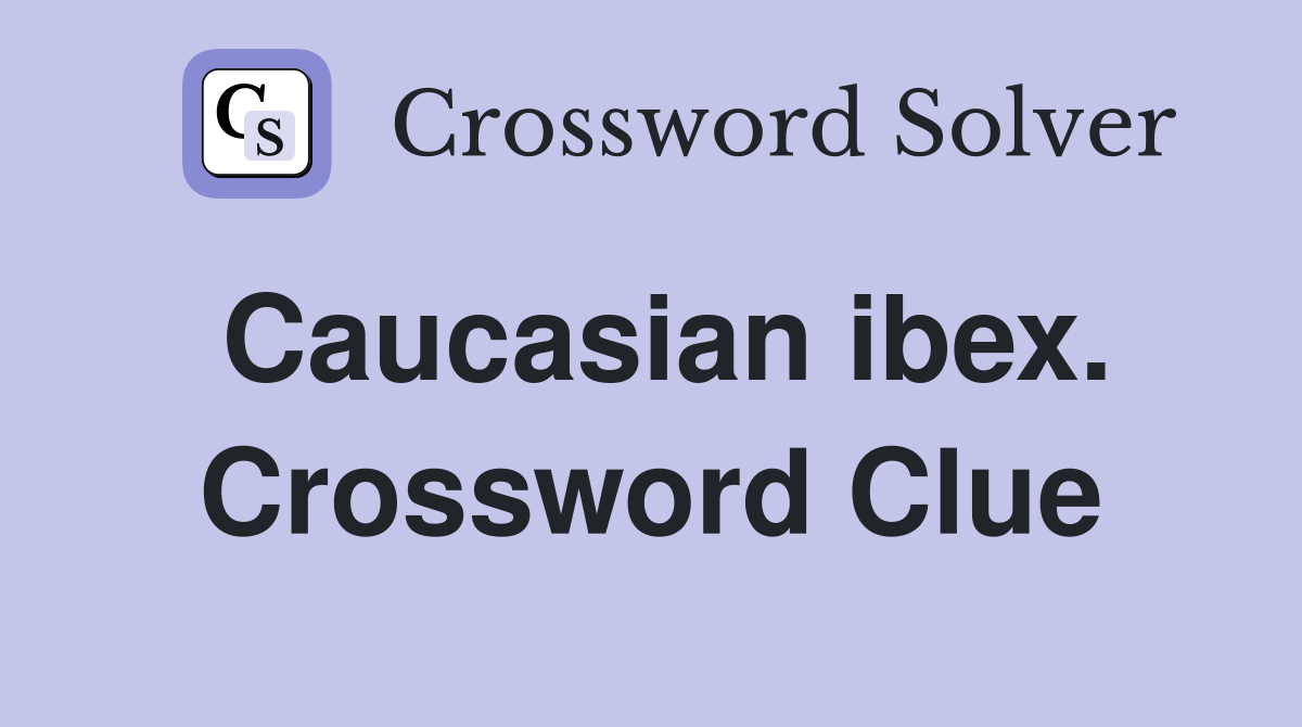 Caucasian ibex. Crossword Clue