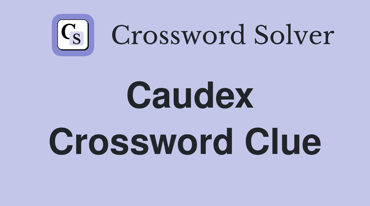 Caudex Crossword Clue
