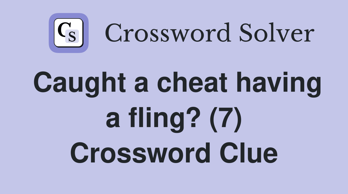 Caught a cheat having a fling? (7) Crossword Clue