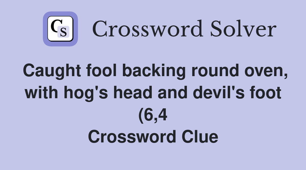 Caught fool backing round oven with hog #39 s head and devil #39 s foot (6 4 Caught fool backing round oven with hog #39 s head and devil #39 s foot (6 4