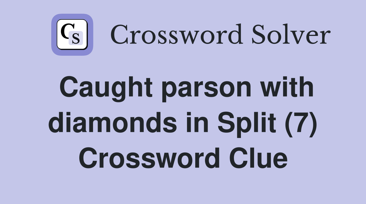 Caught parson with diamonds in Split (7) Crossword Clue