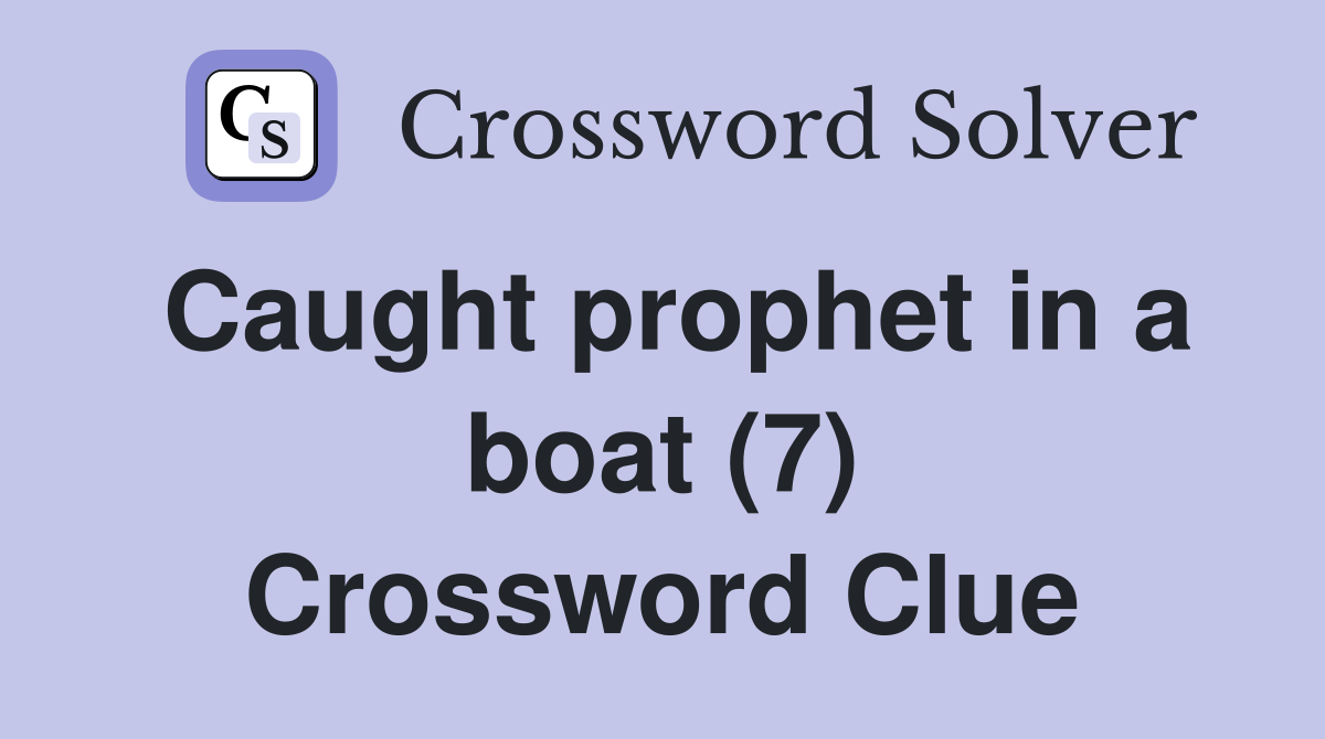 Caught prophet in a boat (7) Crossword Clue