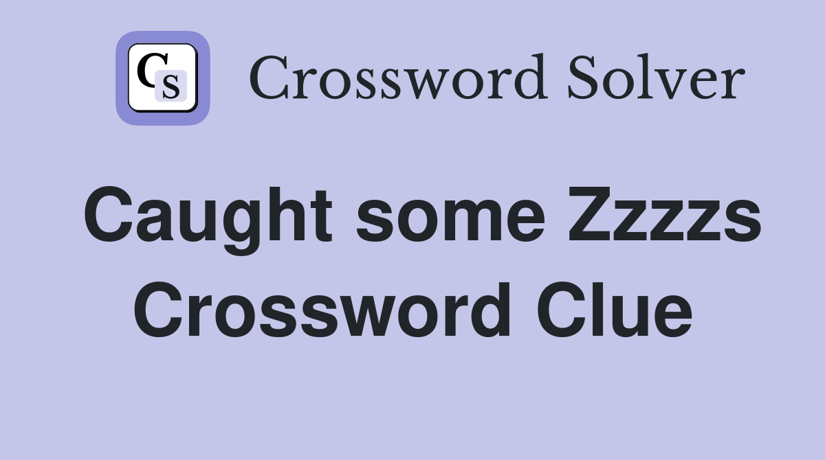 Caught some Zzzzs Crossword Clue