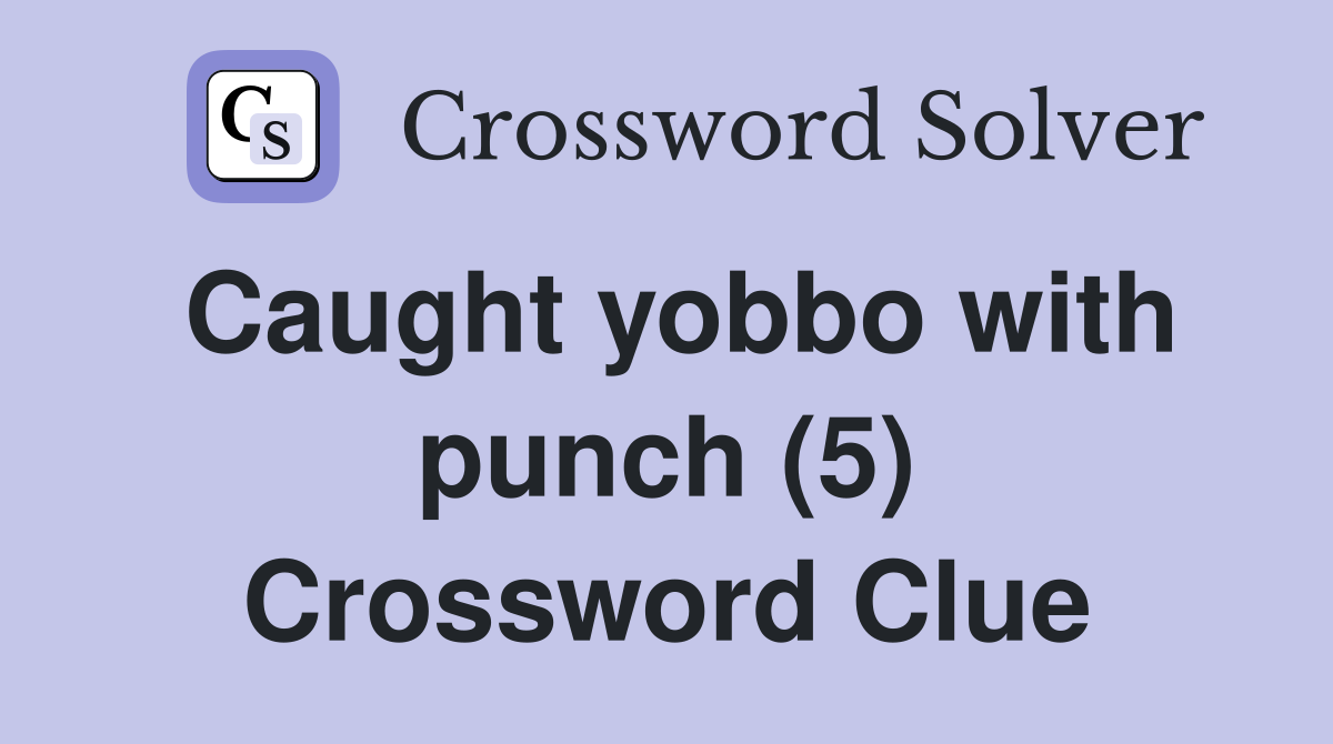 Caught yobbo with punch (5) Crossword Clue