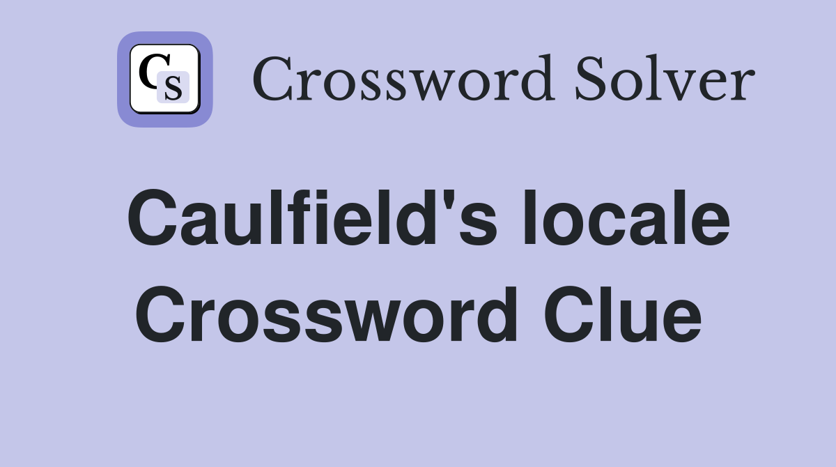 Caulfield's locale Crossword Clue