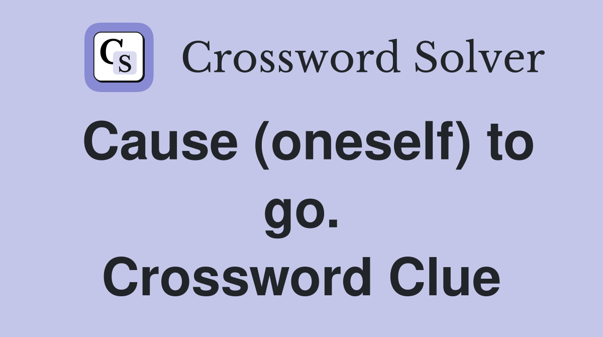 Cause (oneself) to go. Crossword Clue