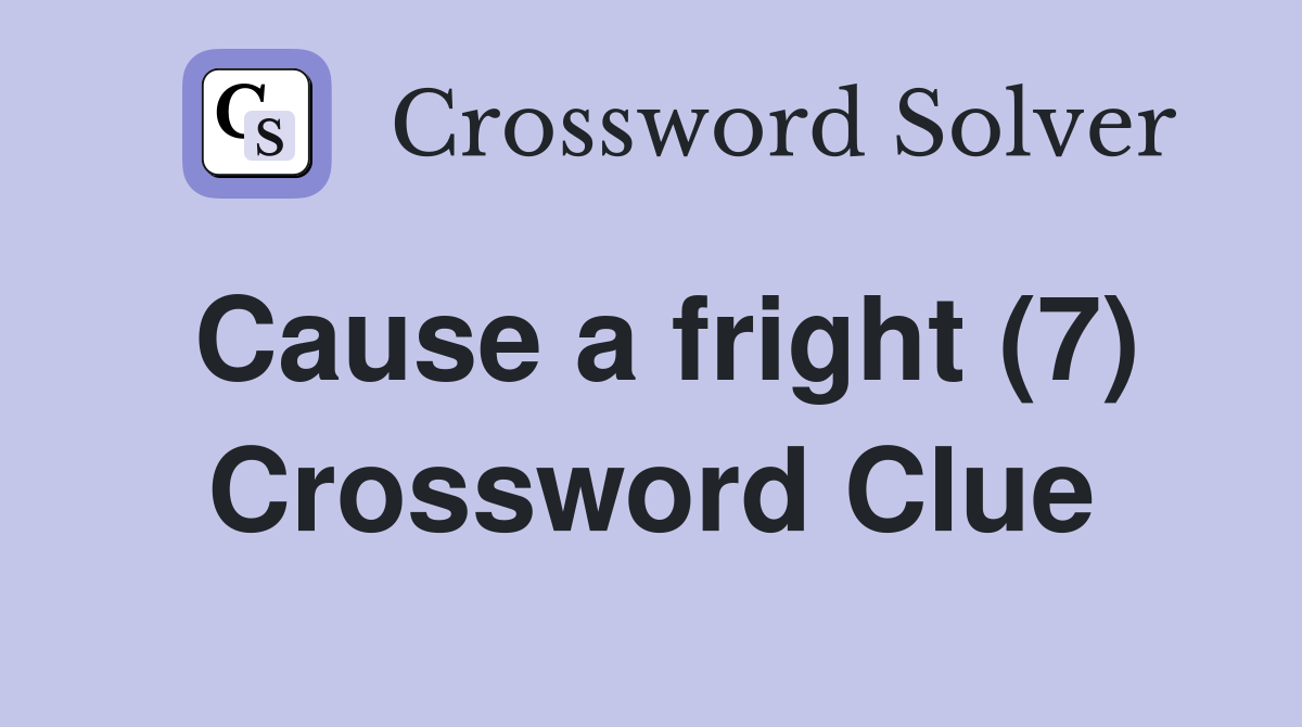 Cause a fright (7) Crossword Clue