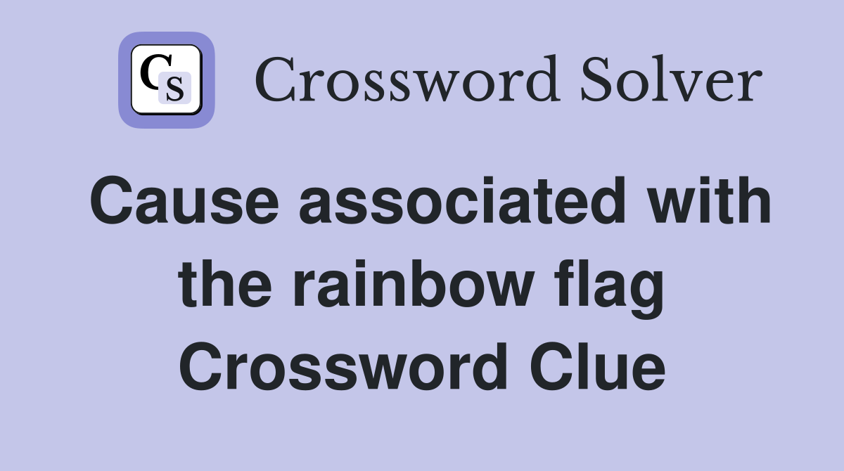 Cause associated with the rainbow flag Crossword Clue
