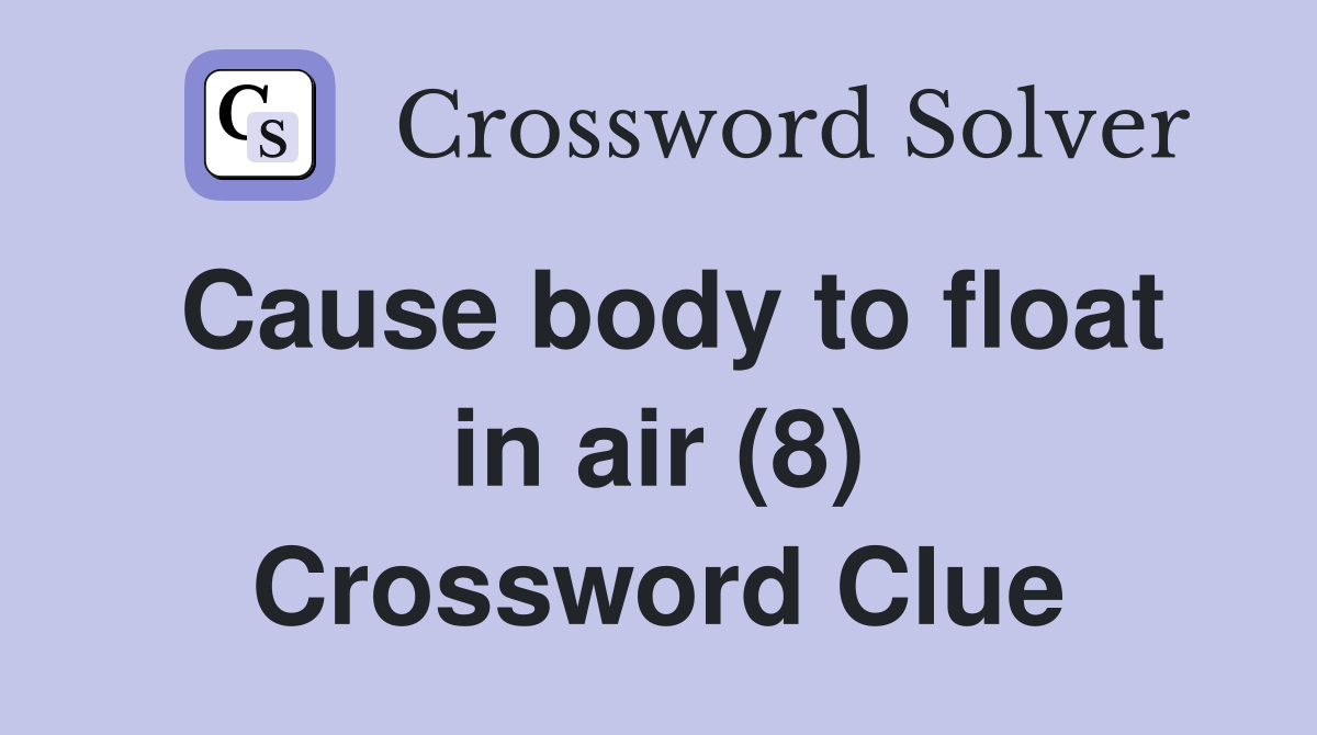 Cause body to float in air (8) Crossword Clue
