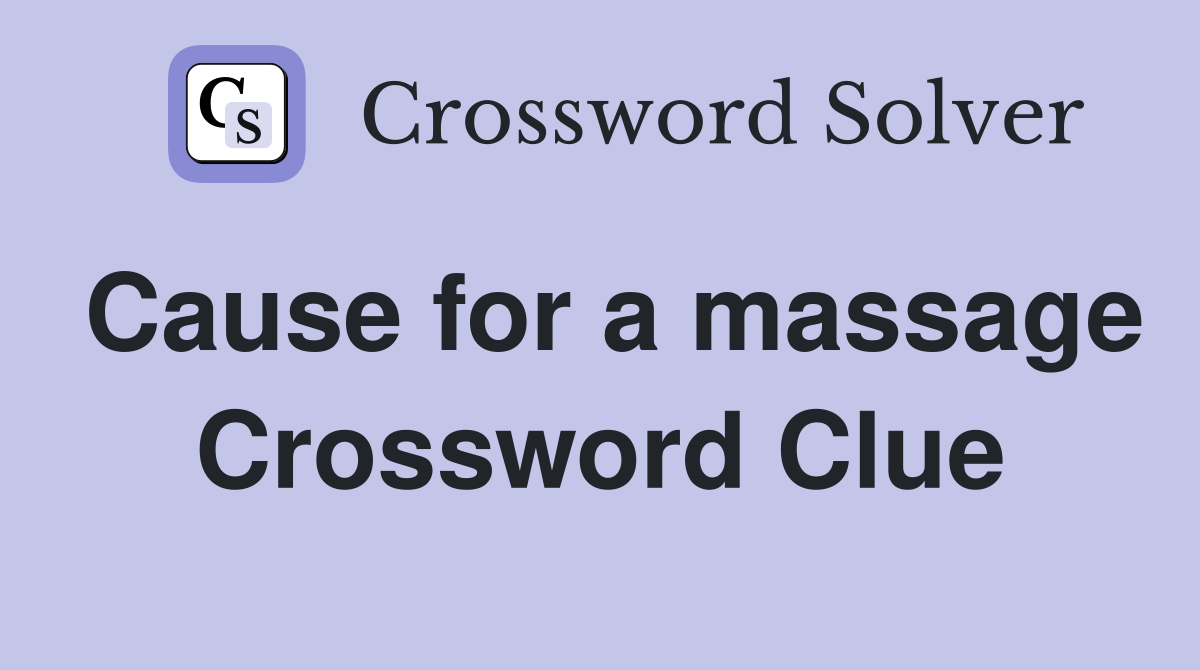 Cause for a massage Crossword Clue