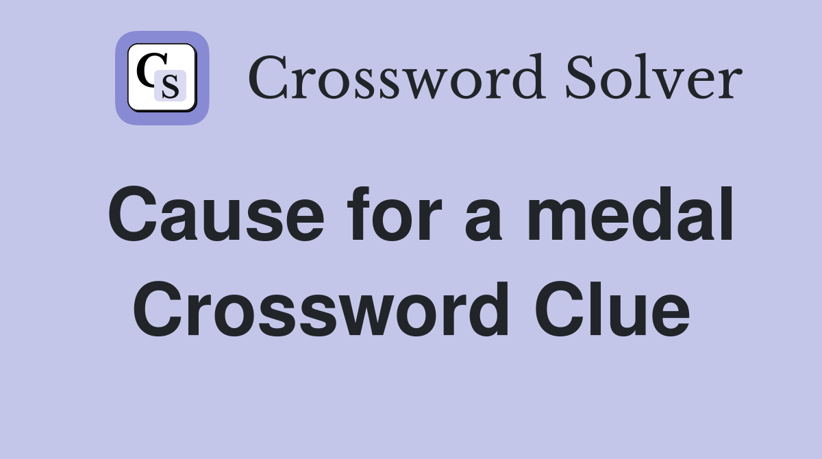 Cause for a medal Crossword Clue