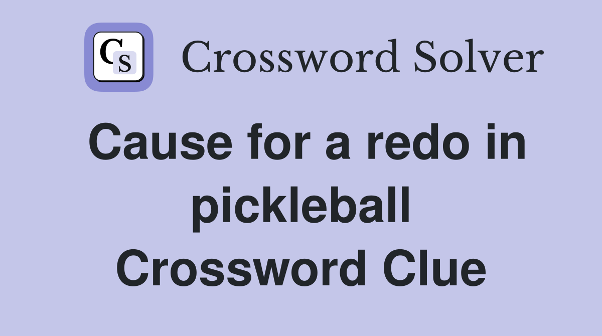 Cause for a redo in pickleball Crossword Clue