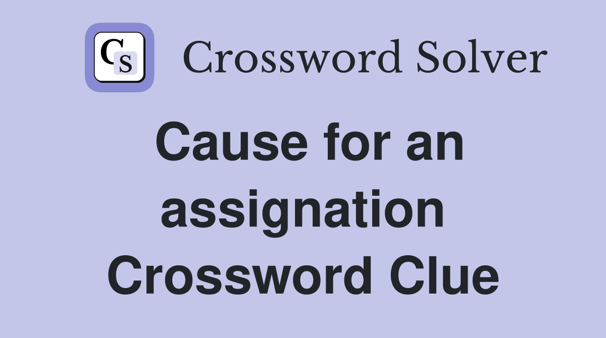 Cause for an assignation Crossword Clue
