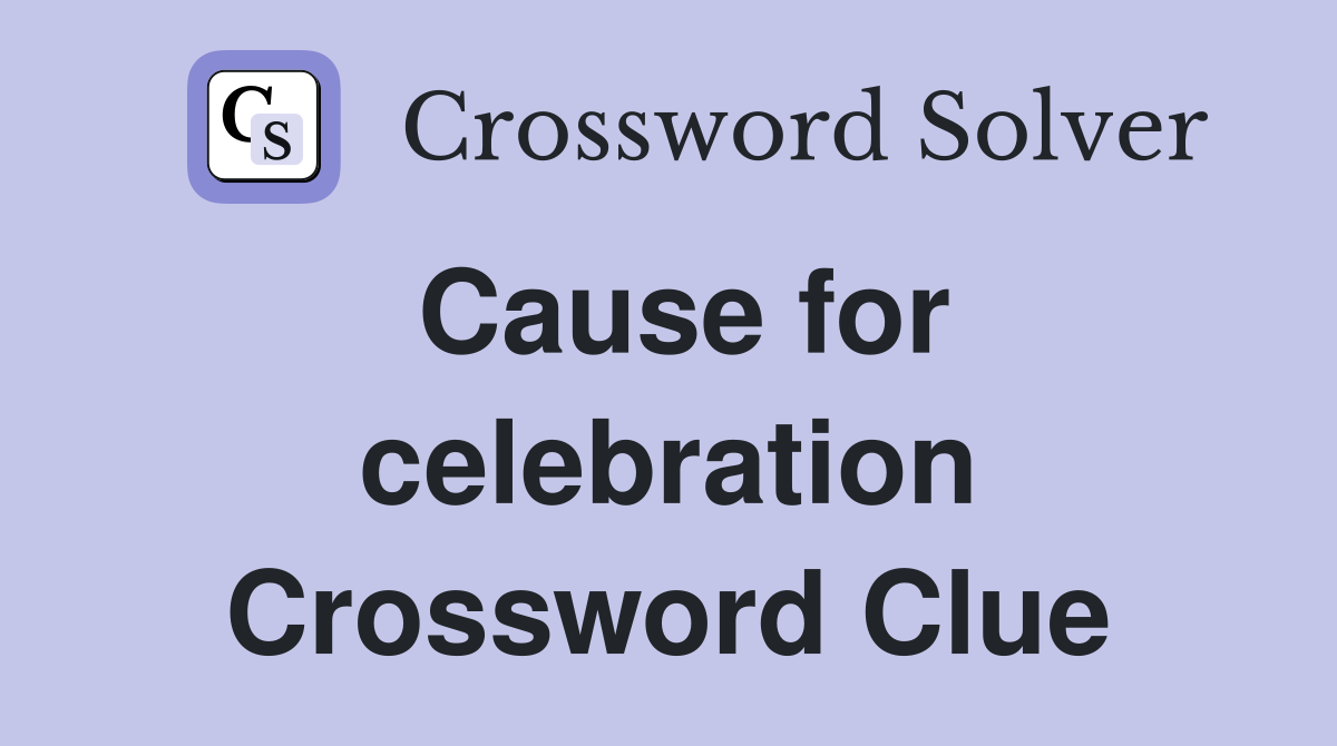 Cause for celebration Crossword Clue