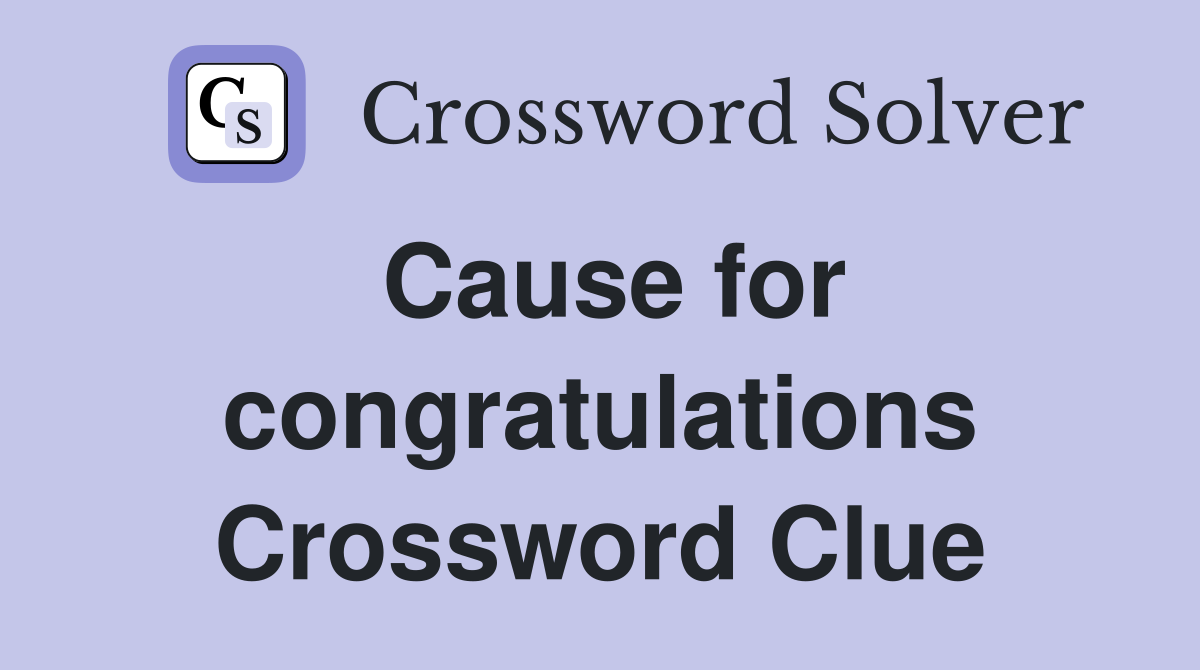 Cause for congratulations Crossword Clue
