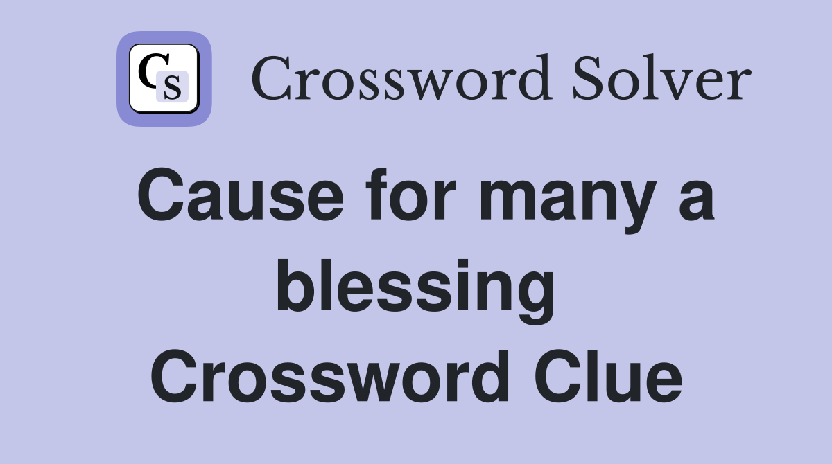 Cause for many a blessing Crossword Clue