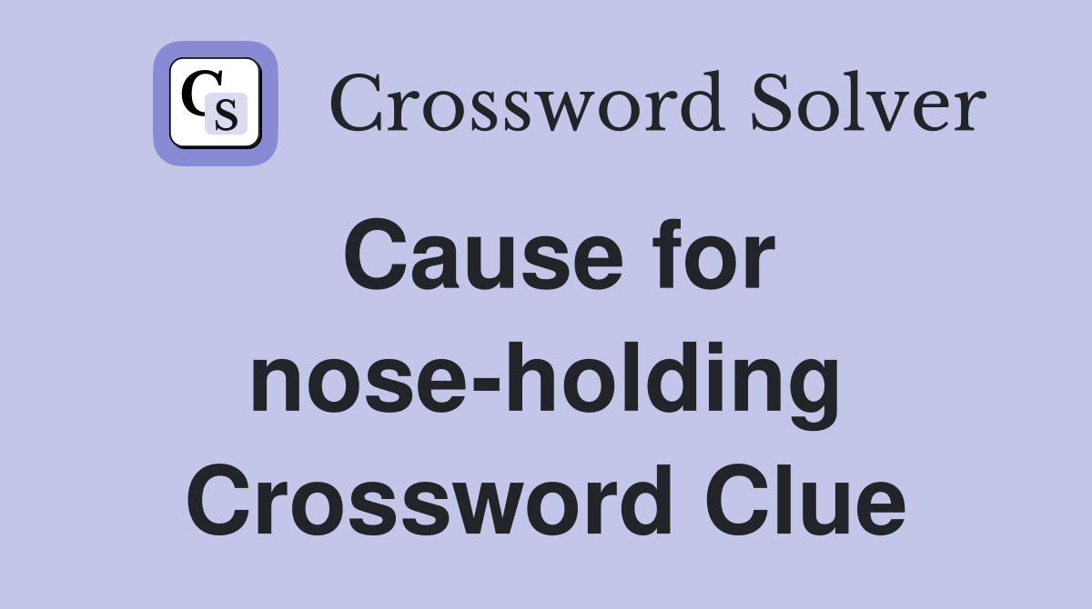Cause for nose-holding Crossword Clue