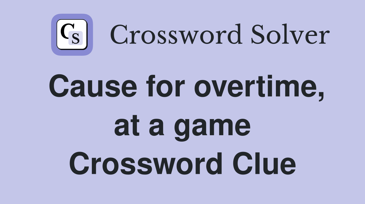 Cause for overtime, at a game Crossword Clue