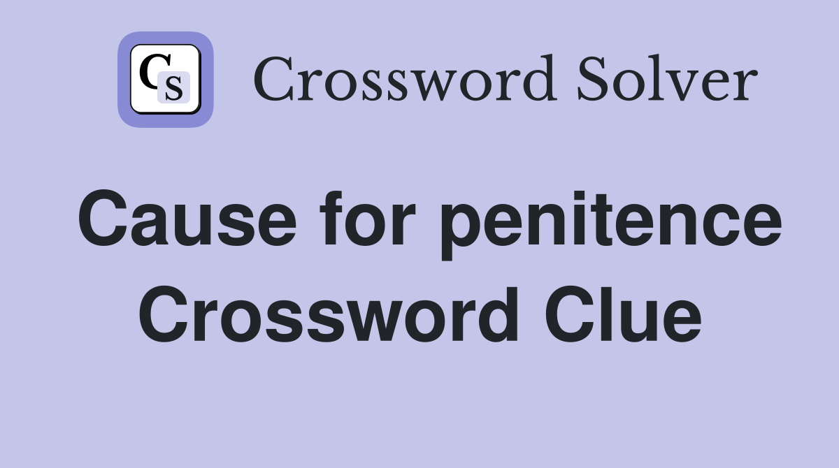 Cause for penitence Crossword Clue