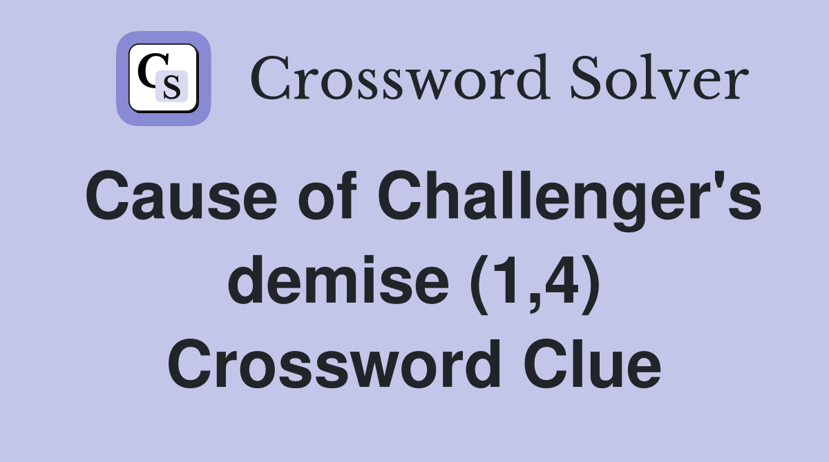 Cause of Challenger's demise (1,4) Crossword Clue