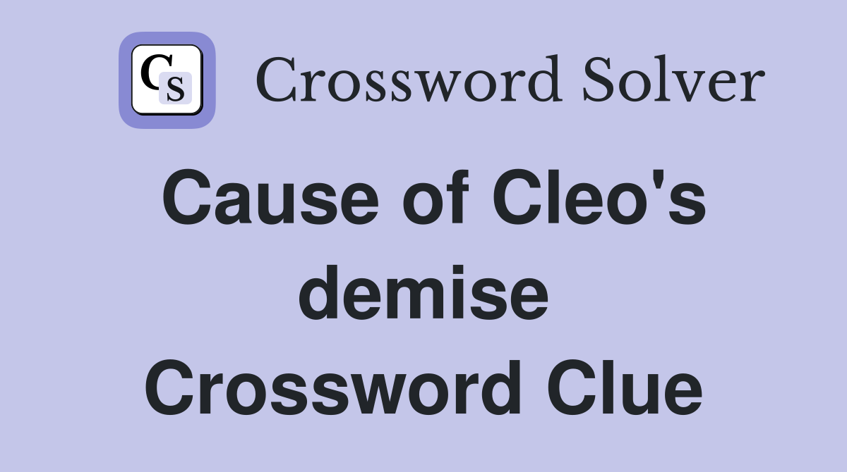 Cause of Cleo's demise Crossword Clue