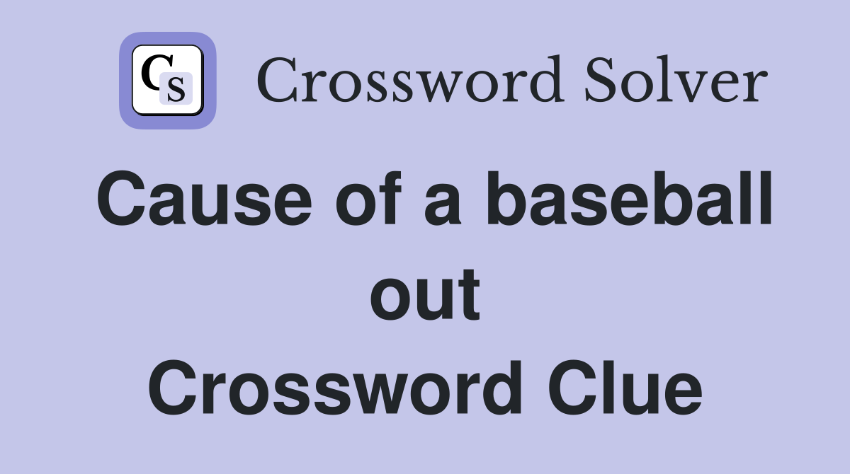 Cause of a baseball out Crossword Clue