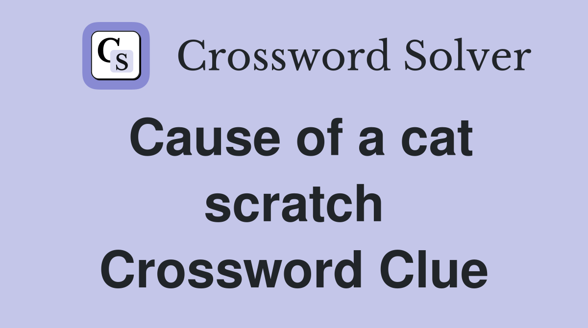Cause of a cat scratch Crossword Clue
