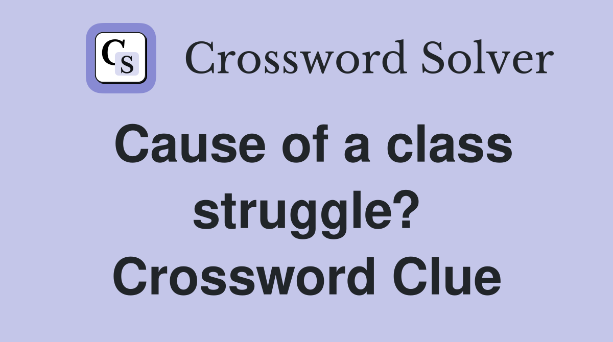 Cause of a class struggle? Crossword Clue