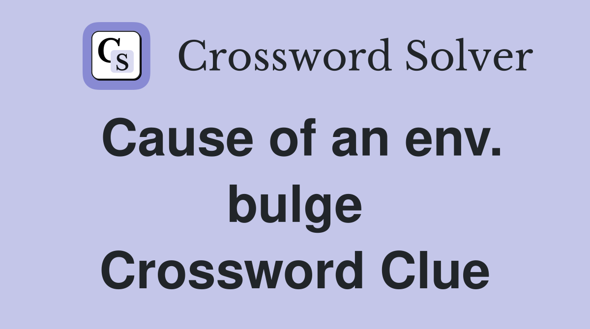 Cause of an env. bulge Crossword Clue