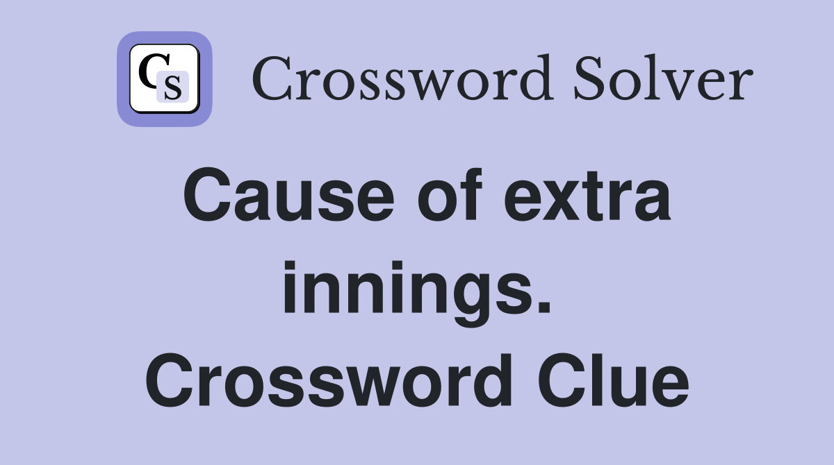 Cause of extra innings. Crossword Clue