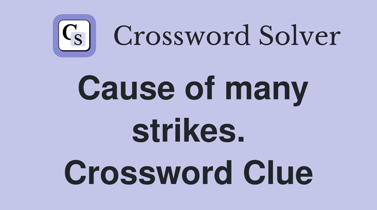 Cause of many strikes. Crossword Clue