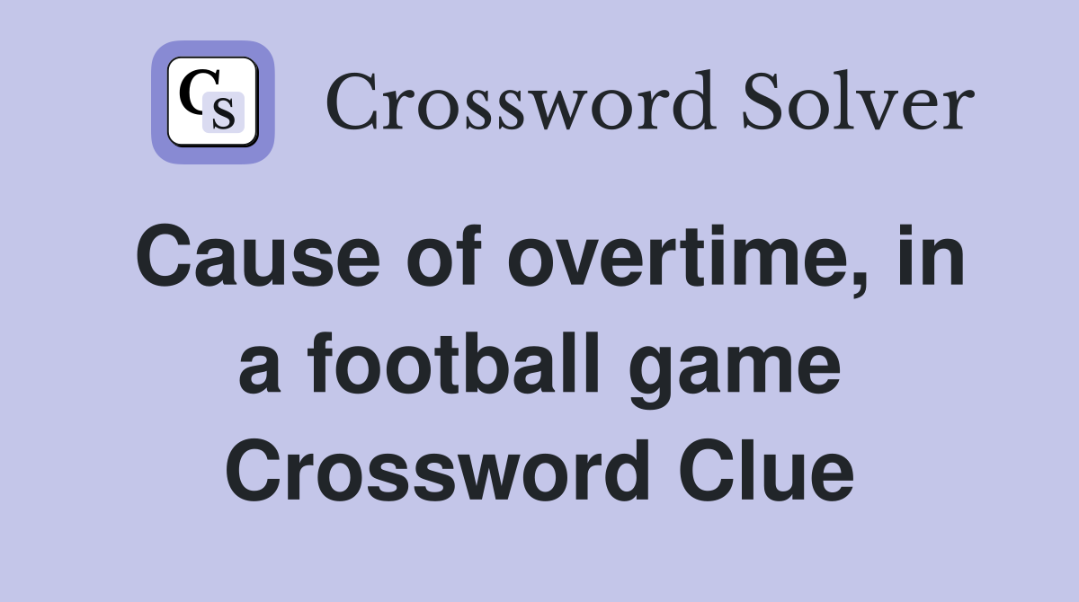 Cause of overtime, in a football game Crossword Clue