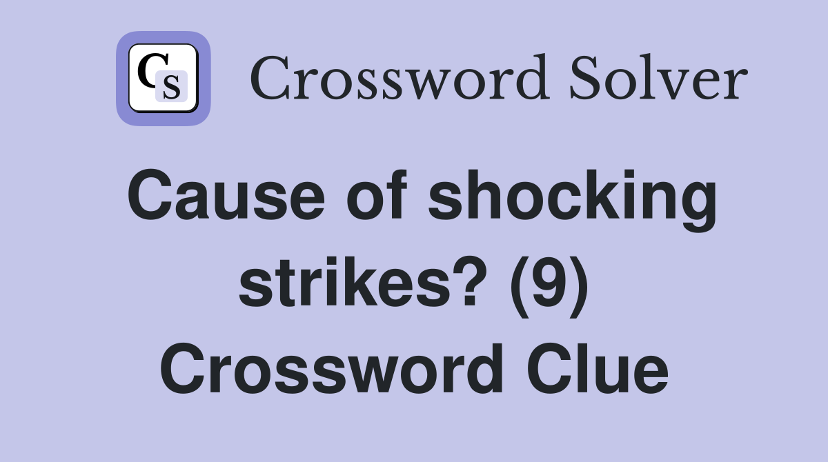 Cause of shocking strikes? (9) Crossword Clue