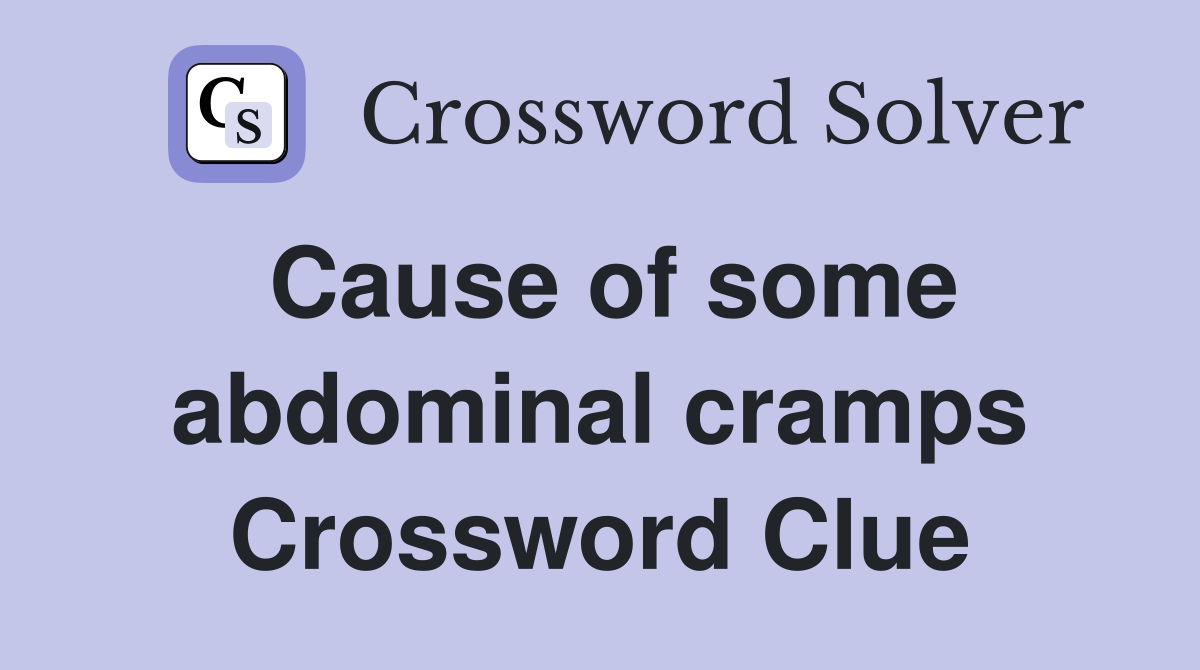 Cause of some abdominal cramps Crossword Clue