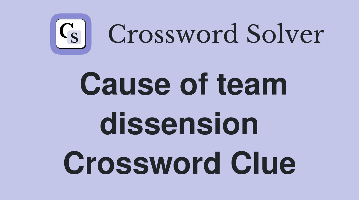 Cause of team dissension Crossword Clue