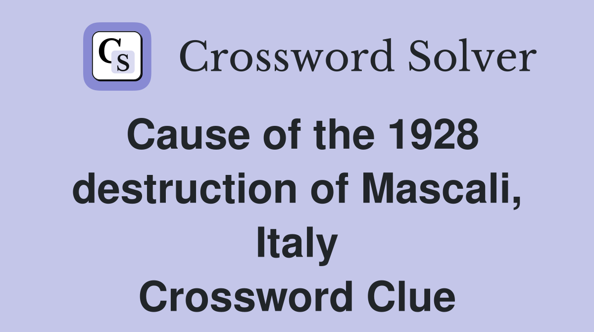 Cause of the 1928 destruction of Mascali, Italy Crossword Clue