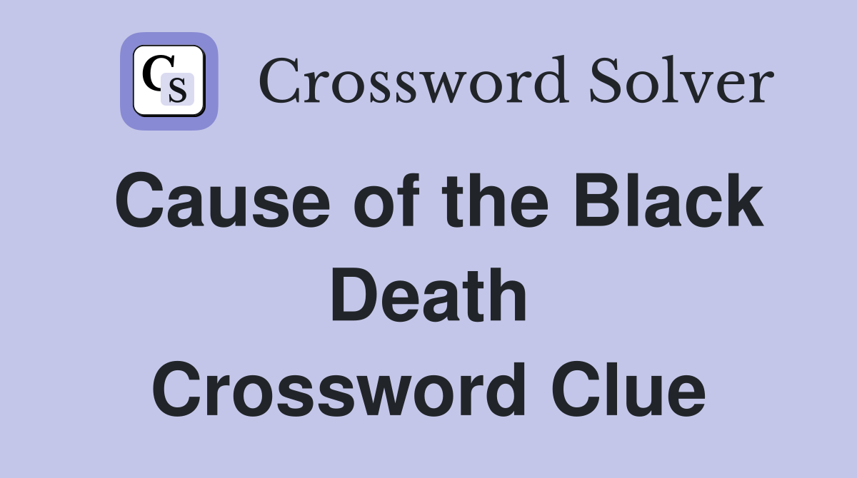 Cause of the Black Death Crossword Clue