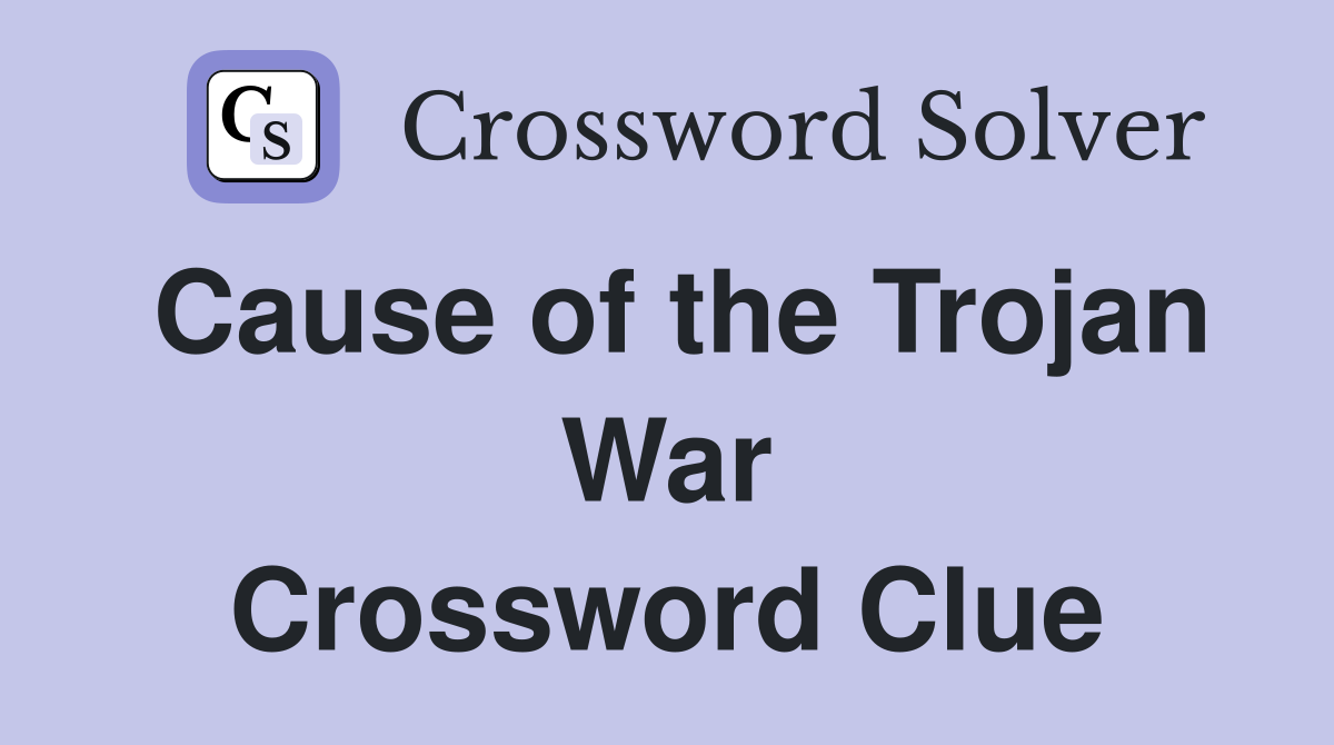 Cause of the Trojan War Crossword Clue