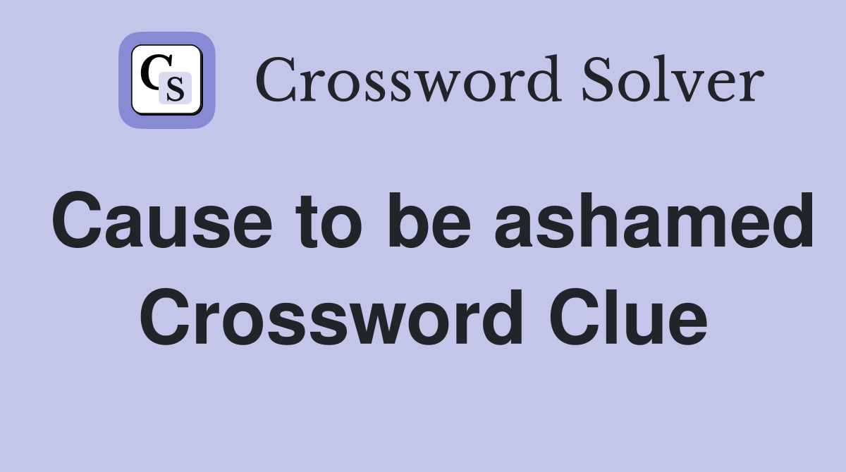 Cause to be ashamed Crossword Clue