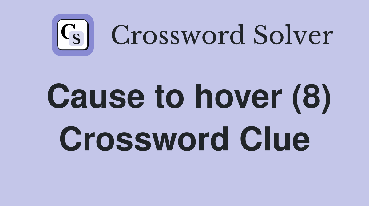 Cause to hover (8) Crossword Clue