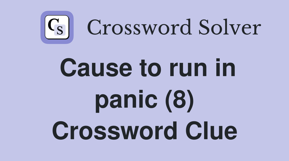 Cause to run in panic (8) Crossword Clue