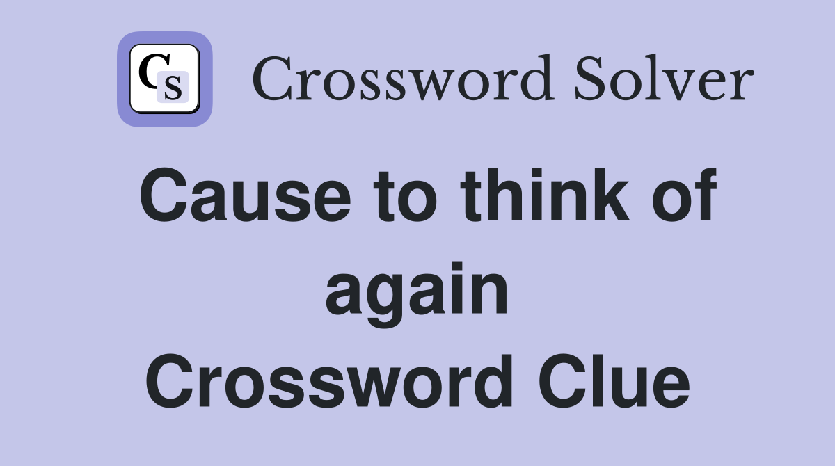 Cause to think of again Crossword Clue